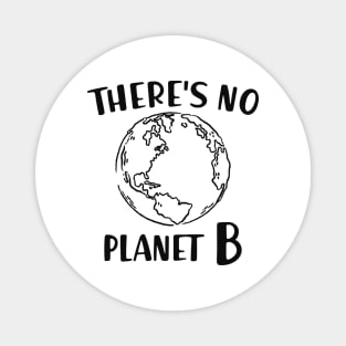 Earth - There's no planet B Magnet